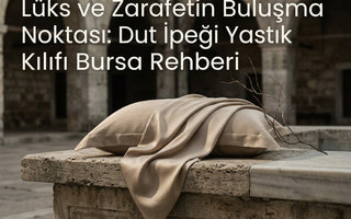 Lüks ve Zarafetin Buluşma Noktası: Dut İpeği Yastık Kılıfı Bursa Rehberi