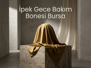 Bursa İpek Bone: Yerel Üretim ve Sipariş Rehberi