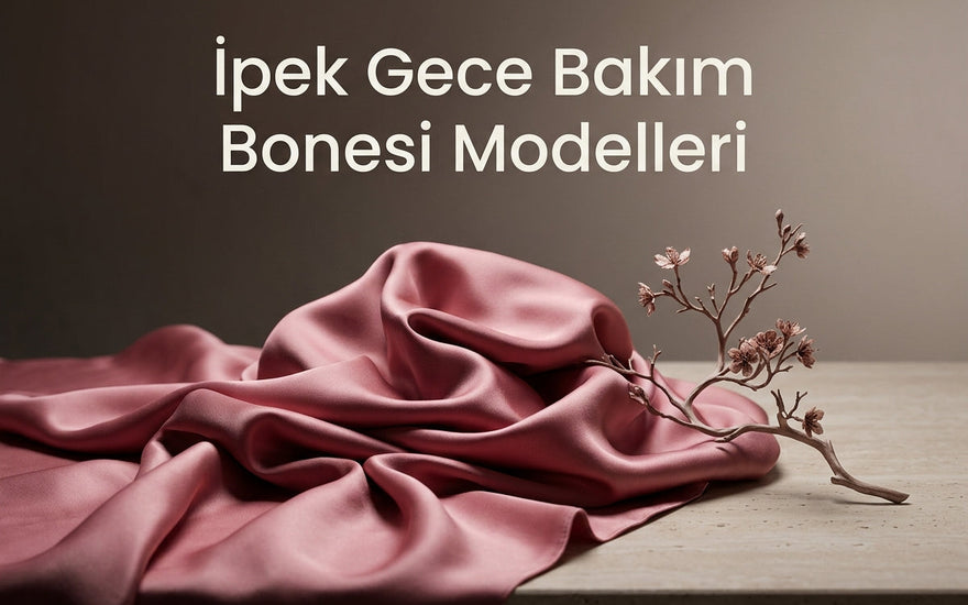 İpek Bone Modelleri: Bağlama Biçimi ve Saç Hacmine Göre Seçim