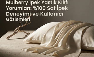 Dut İpeği Yastık Kılıfı Yorumları: %100 Saf İpek Deneyimi ve Kullanıcı Gözlemleri