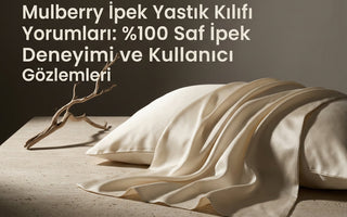 Dut İpeği Yastık Kılıfı Yorumları: %100 Saf İpek Deneyimi ve Kullanıcı Gözlemleri