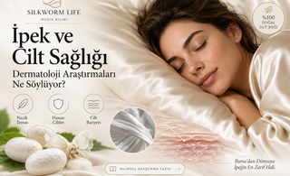 Silkworm Life - İpek ve Cilt Sağlığı - Dermatoloji Araştırmaları